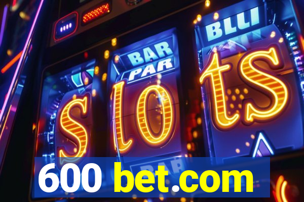 600 bet.com